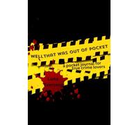 Well That Was Out Of Pocket: A Pocket Journal For True Crime Lovers