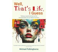 Well, That's Life, I Guess: Taking a quizzical look at the eccentricities of our fellow humans