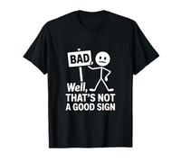 Well That's Not A Good Sign Bad Humor T-Shirt