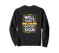 Well That's Not A Good Sign Funny Sarcastic Distressed Sweatshirt