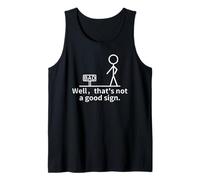 Well, That's Not a Good Sign - Funny Stick Man Bad Sign Tank Top