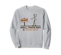 Well, That's Not A Good Sign Funny Stick Man T-Shirt Sweatshirt