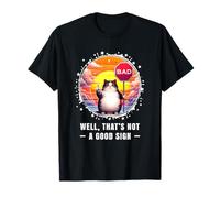 Well That's Not a Good Sign Funny T-Shirt Sarcastic Humorous T-Shirt