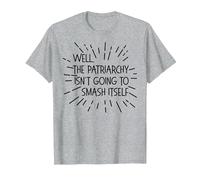Well, The Patriarchy Isn't Going to Smash Itself Funny Meme T-Shirt, Men, Heather Grey, Medium