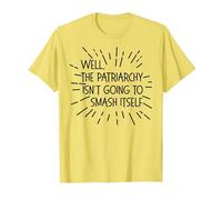 Well, The Patriarchy Isn't Going to Smash Itself Funny Meme T-Shirt, Men, Lemon Yellow, Medium