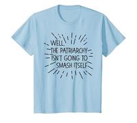 Well, The Patriarchy Isn't Going to Smash Itself Funny Meme T-Shirt, Youth, Baby Blue, 4T