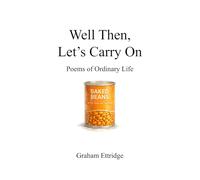 Well Then, Let's Carry On: Poems of Ordinary Life