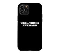 Well This Is Awkward Funny Sarcastic Humor Introvert Quote Case for iPhone 11 Pro