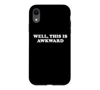 Well This Is Awkward Funny Sarcastic Humor Introvert Quote Case for iPhone XR