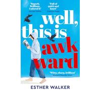 Well, This Is Awkward: The hilarious and uplifting debut novel about finding a family when you least expect it - perfect summer holiday reading. 'Brilliant' - Georgia Toffolo