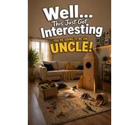 Well... This Just Got Interesting - You're Going to Be an Uncle!: A Funny Gift Book for First-Time Uncles Filled with Laughs, Adventures, Childhood ... Uncle (The Unofficial Survival Guide Series)