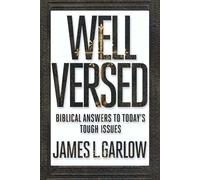 Well Versed: Biblical Answers to Today's Tough Issues