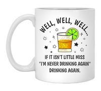 Well Well If It Isn’t Little Miss I’m Never Drinking Again Funny Ceramic Coffee Mug - 11oz