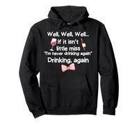 Well, well..., If It Isn't Miss I'm Never Drinking Again Pullover Hoodie