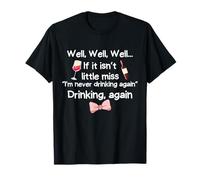 Well, Well..., If It Isn't Miss I'm Never Drinking Again T-Shirt