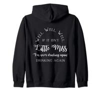 Well, Well Little Miss I'm Never Drinking Again Funny Quote Zip Hoodie