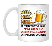 Well Well Well If It Isn’t Little Miss I’m Never Drinking Again Funny Ceramic Coffee Mug - 11oz