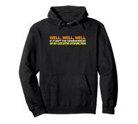 WELL WELL WELL IF IT ISN'T THE CONSEQUENCES Funny Sarcastic Pullover Hoodie