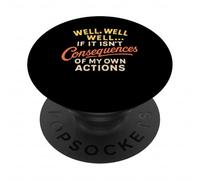 well well well if it isn't the consequences of my own action PopSockets Adhesive PopGrip