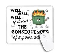 Well Well Well If It Isn't The Consequences of My Own Actions Non-Slip Mouse Pad with Stitched Edge, Funny Dumpster Fire Mousepad Gifts for Manager Supervisor, Favorite Coworker Boss Gifts