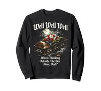 Well Who's Thinking Outside The Box Now Dad, Dark Humor Goth Sweatshirt