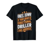 Well Worker Operator, The Directional Driller Has Arrived T-Shirt