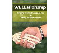 WELLationship: Finding a Great Chiropractor and Being a Better Patient