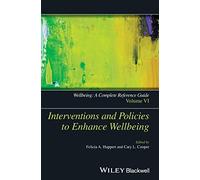 Wellbeing: A Complete Reference Guide, Interventions and Policies to Enhance Wellbeing (Wiley Clinical Psychology Handbooks)