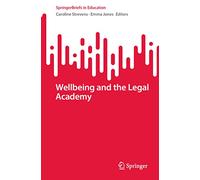 Wellbeing and the Legal Academy (SpringerBriefs in Education)