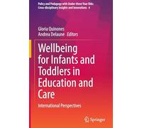 Wellbeing for Infants and Toddlers in Education and Care: International Perspectives: 6 (Policy and Pedagogy with Under-three Year Olds: Cross-disciplinary Insights and Innovations, 6)