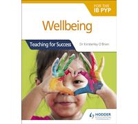 Wellbeing for the IB PYP: Teaching for Success