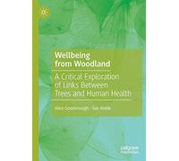Wellbeing from Woodland: A Critical Exploration of Links Between Trees and Human Health