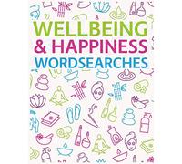 Wellbeing & Happiness Wordsearches: The Well-Being, Contentment and Mindfulness Word Search Puzzle Collection