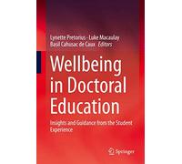 Wellbeing in Doctoral Education: Insights and Guidance from the Student Experience