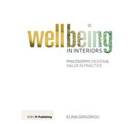Wellbeing in Interiors: Philosophy, design and value in practice