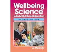 Wellbeing Science in Early Childhood Education: How to create positive change: 2 (Assessment and Learning - Second Edition - Eylf Documentation and Planning)