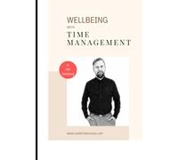 Wellbeing with Time Management: Unlocking the Path to a Balanced and Productive Life