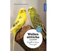 Wellensittiche: So geht es deinen Tieren gut - auswählen - pflegen - verstehen - mit den wichtigsten Dos & Don'ts - mit Filmen über die KOSMOS PLUS App
