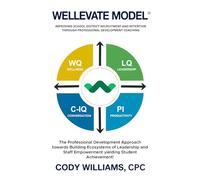 Wellevate Model: The Professional Development Approach Towards Building Ecosystems of Leadership and Staff Empowerment, Yielding Student Achievement