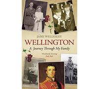 Wellington: A Journey Through My Family