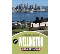WELLINGTON Guida di viaggio 2026: Scopri Wellington Nuova Zelanda, esplora le principali attrazioni, i gioielli nascosti, i migliori posti dove ... di viaggio e itinerari perfetti nel 2026