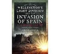 Wellington’s Light Division and the Invasion of Spain