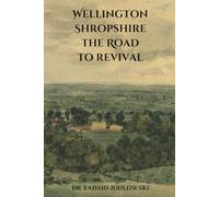 Wellington Shropshire the Road to Revival