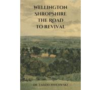 Wellington Shropshire the Road to Revival