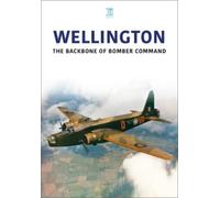 Wellington : The Backbone of Bomber Command