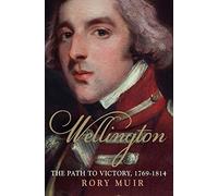 Wellington: The Path to Victory 1769-1814 by Muir, Rory (March 3, 2015) Paperback