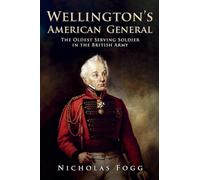 Wellington's American General: The Oldest Serving Soldier in the British Army