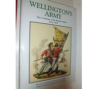 Wellington's Army: Uniforms of the British Soldier, 1812-1815