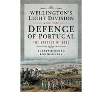 Wellington's Light Division and the Defence of Portugal: The Battles of 1811
