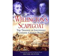 Wellington's Scapegoat: the Tragedy of Lt-col Charles Bevan